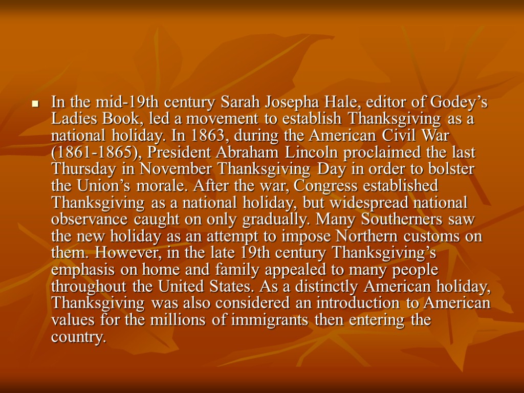 In the mid-19th century Sarah Josepha Hale, editor of Godey’s Ladies Book, led a